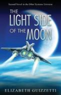 The Light Side of the Moon di Elizabeth Guizzetti edito da 48fourteen