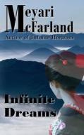 Infinite Dreams di Meyari McFarland edito da Mary M Raichle