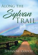 Along the Sylvan Trail di Julianne Couch edito da Sastrugi Press