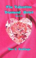 The Valentine Diamond Heist: Book III di Mrs Dee C. Santiago edito da Createspace Independent Publishing Platform