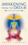 Awakening from the Dream di Lotus Lindley edito da Balboa Press