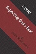 Hope: Expecting God's Best di Denyce Juopperi edito da Createspace Independent Publishing Platform
