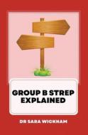 Group B Strep Explained di Sara Wickham edito da LIGHTNING SOURCE INC