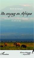 Un voyage en Afrique di Benoît de Glatigné edito da Editions L'Harmattan