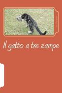 Il Gatto a Tre Zampe: La MIA Vita Con I Gatti di Ivo Ferrero edito da Ivo Ferrero