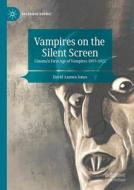 Vampires on the Silent Screen di David Annwn Jones edito da Springer Nature Switzerland