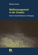 Wolfsmanagement in der Schweiz di Nikolaus Heinzer edito da Chronos Verlag