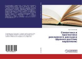 Semantika i pragmatika reklamnogo diskursa (franko-russkie paralleli) di Irina Balabanova edito da LAP Lambert Academic Publishing