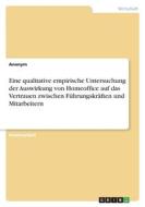 Eine qualitative empirische Untersuchung der Auswirkung von Homeoffice auf das Vertrauen zwischen Führungskräften und Mitarbeitern di Anonym edito da GRIN Verlag