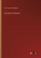 Die ältere Tertiärzeit di Ernst Gustav Zaddach edito da Outlook Verlag