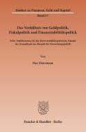 Das Verhältnis von Geldpolitik, Fiskalpolitik und Finanzstabilitätspolitik di Max Danzmann edito da Duncker & Humblot GmbH