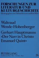 Gerhart Hauptmanns 'Der Narr in Christo Emanuel Quint' di Waltraud Wende-Hohenberger edito da Lang, Peter GmbH