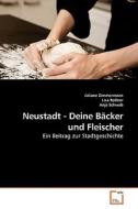 Neustadt - Deine Bäcker und Fleischer di Juliane Zimmermann edito da VDM Verlag