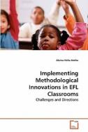 Implementing Methodological Innovations in EFL Classrooms di Alemu Hailu Anshu edito da VDM Verlag