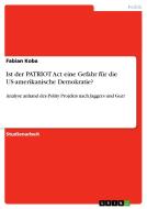 Ist Der Patriot Act Eine Gefahr F R Die Us-amerikanische Demokratie? di Fabian Koba edito da Grin Publishing