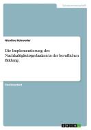 Die Implementierung des Nachhaltigkeitsgedanken in der beruflichen Bildung di Nicoline Rohweder edito da GRIN Publishing