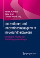 Innovationen und Innovationsmanagement im Gesundheitswesen edito da Springer-Verlag GmbH