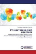 Etnoesteticheskiy Kontekst di Nikitin Gennadiy Andreevich edito da Lap Lambert Academic Publishing