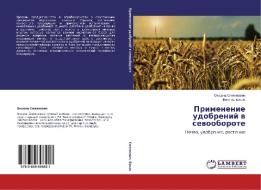 Primenenie udobrenij v sevooborote di Oxana Smeyanovich, Viktor Bosak edito da LAP Lambert Academic Publishing
