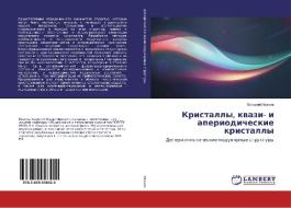 Kristally, kvazi- i aperiodicheskie kristally di Valerij Ivanov edito da LAP Lambert Academic Publishing