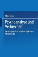 Psychoanalyse und Verbrechen di Klaus Köhn edito da Deutscher Universitätsverlag