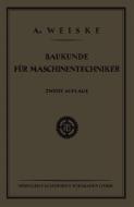 Baukunde für Maschinentechniker di Dipl. Ing. A. Weiske edito da Vieweg+Teubner Verlag