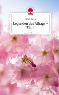 Legenden des Alltags - Teil 1. Life is a Story - story.one di Nicole Saccio edito da story.one publishing