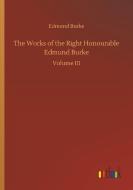 The Works of the Right Honourable Edmund Burke di Edmund Burke edito da Outlook Verlag