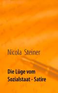 Die Lüge vom Sozialstaat di Nicola Steiner edito da Books on Demand