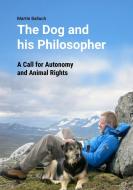 The Dog and his Philosopher di Martin Balluch edito da Books on Demand