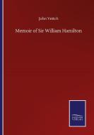 Memoir of Sir William Hamilton di John Veitch edito da Salzwasser-Verlag GmbH