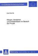 Wissen, Verstehen und Problenlösen im Bereich der Physik di Ulla Maichle edito da Lang, Peter GmbH