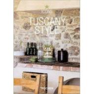 Tuscany Style: Landscapes, Terraces and Houses, Interiors, Details edito da Taschen