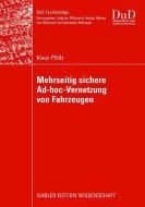 Mehrseitig sichere Ad-hoc-Vernetzung von Fahrzeugen di Klaus Plößl edito da Gabler Verlag