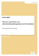 Theorie und Praxis von Aktienrückkaufprogrammen in Deutschland di Dennis Späth edito da Diplom.de