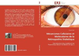 Mécanismes Cellulaires et Moléculaires de la Rétinopathie Diabétique di Tounes Saidi edito da Editions universitaires europeennes EUE