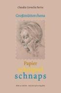 Großmütterchens Papierschnipselschnaps di Claudia C. Parise edito da Fischer Karin