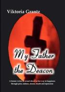 My Father, The Diacon di Viktoria Grantz edito da Books On Demand