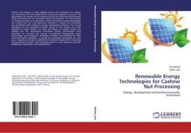 Renewable Energy Technologies for Cashew Nut Processing di Atul Mohod, Sudhir Jain edito da LAP Lambert Academic Publishing