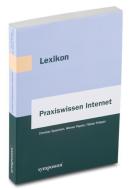 Lexikon Praxiswissen Internet di Christian Spancken, Werner Pepels, Fabian Pröpper edito da Symposion Publishing GmbH