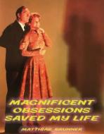 Magnificent Obsessions Saved My Life di Matthias Brunner edito da Edition Patrick Frey