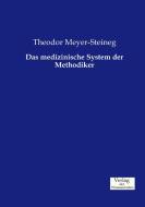 Das medizinische System der Methodiker di Theodor Meyer-Steineg edito da Verlag der Wissenschaften