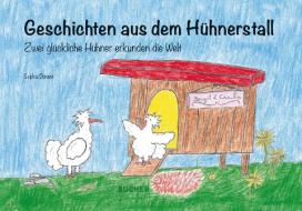 Geschichten aus dem Hühnerstall di Sophia Dünser edito da Bucher GmbH & Co.KG