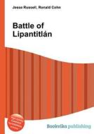 Battle Of Lipantitlan di Jesse Russell, Ronald Cohn edito da Book On Demand Ltd.