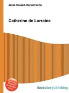 Catherine De Lorraine edito da Book On Demand Ltd.