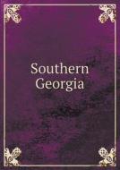 Southern Georgia di Joseph Tillman, C P Goodyear edito da Book On Demand Ltd.