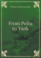 From Poilu To Yank di William Yorke Stevenson edito da Book On Demand Ltd.
