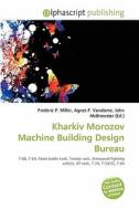 Kharkiv Morozov Machine Building Design Bureau edito da Alphascript Publishing