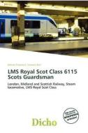 Lms Royal Scot Class 6115 Scots Guardsman edito da Dicho