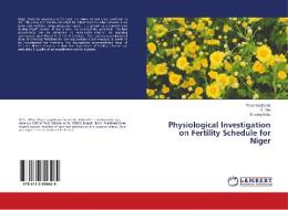 Physiological Investigation on Fertility Schedule for Niger di Priyanka Bonde, S. Rao, Shweta Sahu edito da LAP Lambert Academic Publishing